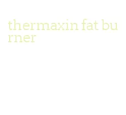 thermaxin fat burner