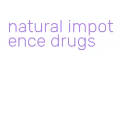 natural impotence drugs