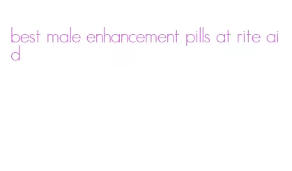 best male enhancement pills at rite aid