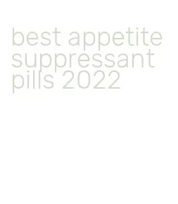 best appetite suppressant pills 2022