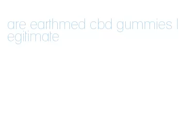 are earthmed cbd gummies legitimate