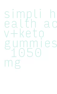 simpli health acv+keto gummies 1050 mg