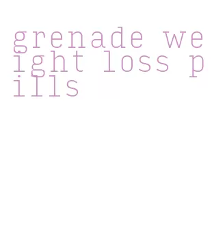 grenade weight loss pills