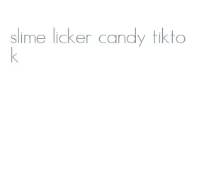 slime licker candy tiktok