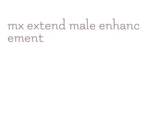 mx extend male enhancement