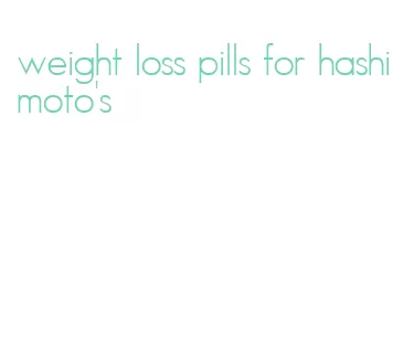 weight loss pills for hashimoto's