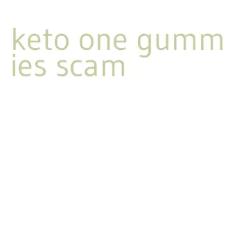 keto one gummies scam