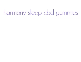 harmony sleep cbd gummies