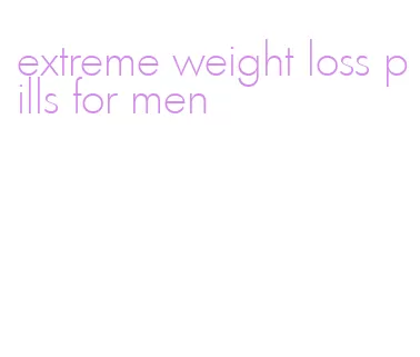 extreme weight loss pills for men