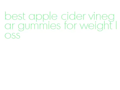 best apple cider vinegar gummies for weight loss