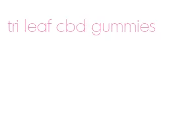 tri leaf cbd gummies