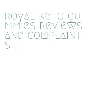 royal keto gummies reviews and complaints