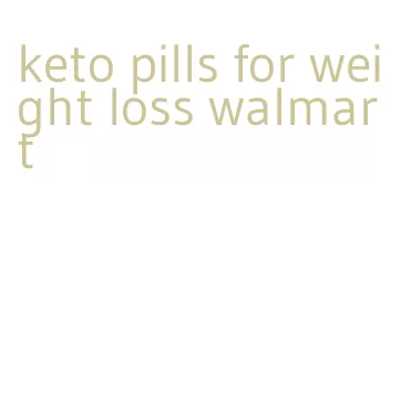 keto pills for weight loss walmart