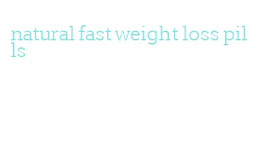 natural fast weight loss pills