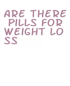 are there pills for weight loss