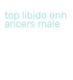 top libido enhancers male