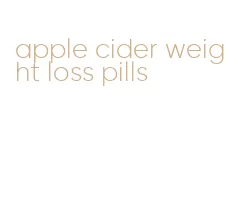 apple cider weight loss pills