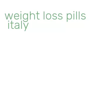 weight loss pills italy