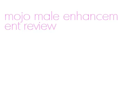 mojo male enhancement review