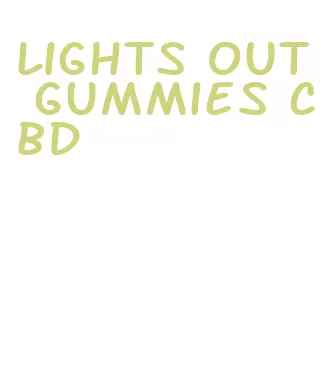 lights out gummies cbd