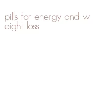 pills for energy and weight loss