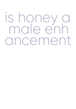 is honey a male enhancement