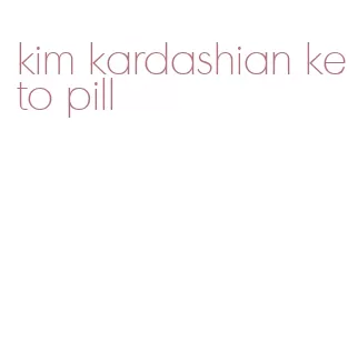 kim kardashian keto pill