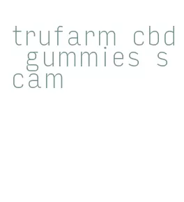 trufarm cbd gummies scam