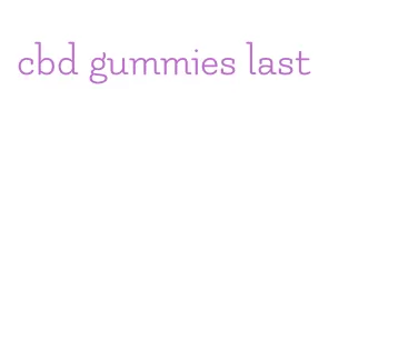 cbd gummies last