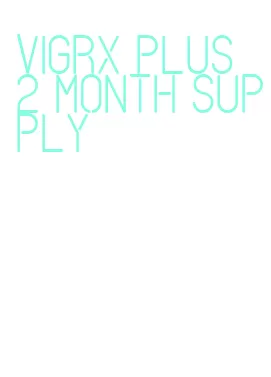 vigrx plus 2 month supply