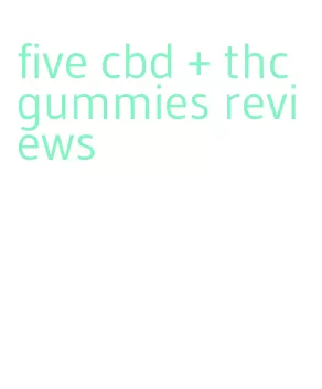 five cbd + thc gummies reviews