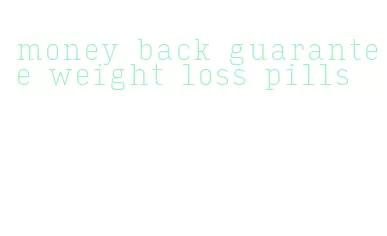 money back guarantee weight loss pills