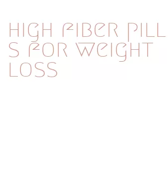 high fiber pills for weight loss