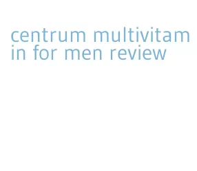 centrum multivitamin for men review