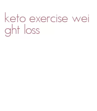 keto exercise weight loss