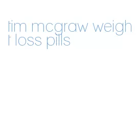 tim mcgraw weight loss pills