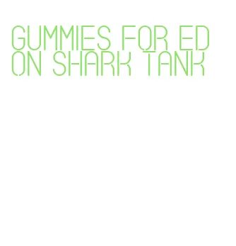 gummies for ed on shark tank