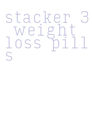 stacker 3 weight loss pills