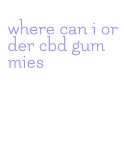 where can i order cbd gummies