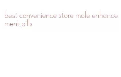 best convenience store male enhancement pills