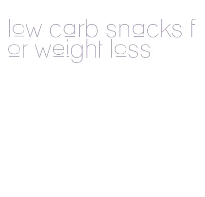 low carb snacks for weight loss