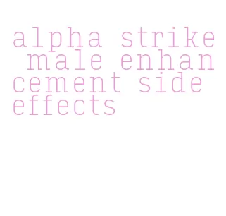 alpha strike male enhancement side effects