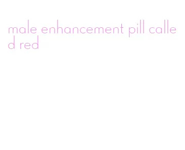 male enhancement pill called red