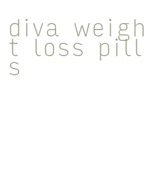 diva weight loss pills