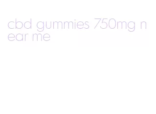 cbd gummies 750mg near me