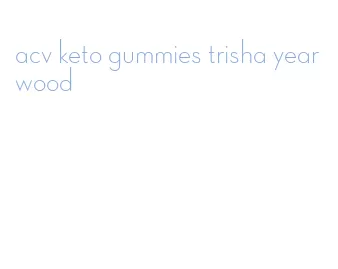 acv keto gummies trisha yearwood