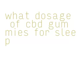 what dosage of cbd gummies for sleep