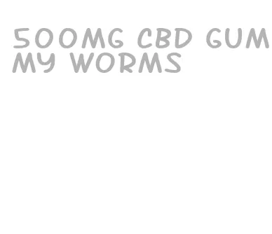 500mg cbd gummy worms