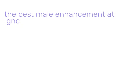 the best male enhancement at gnc