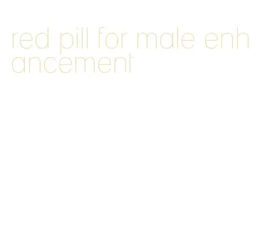 red pill for male enhancement